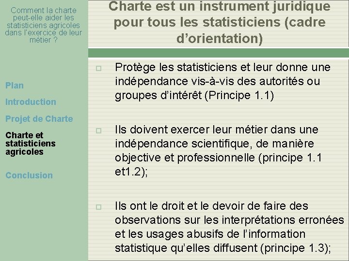 Charte est un instrument juridique pour tous les statisticiens (cadre d’orientation) Comment la charte Charte est un instrument juridique pour tous les statisticiens (cadre d’orientation) Comment la charte
