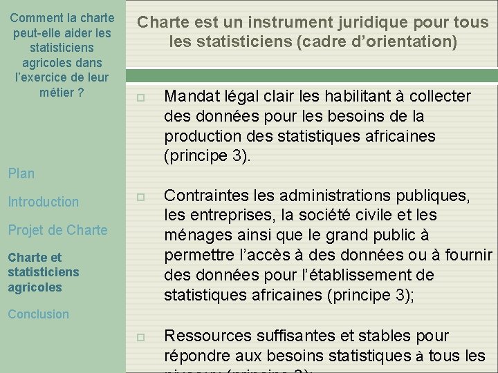 Comment la charte peut-elle aider les statisticiens agricoles dans l’exercice de leur métier ? Comment la charte peut-elle aider les statisticiens agricoles dans l’exercice de leur métier ?