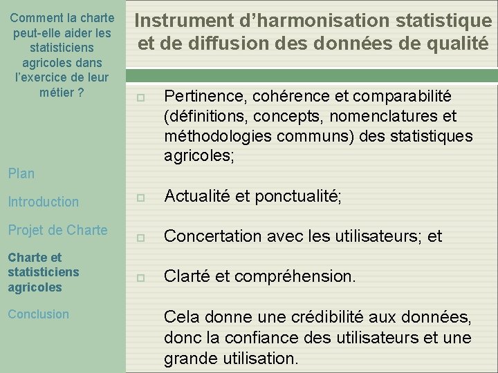 Comment la charte peut-elle aider les statisticiens agricoles dans l’exercice de leur métier ? Comment la charte peut-elle aider les statisticiens agricoles dans l’exercice de leur métier ?