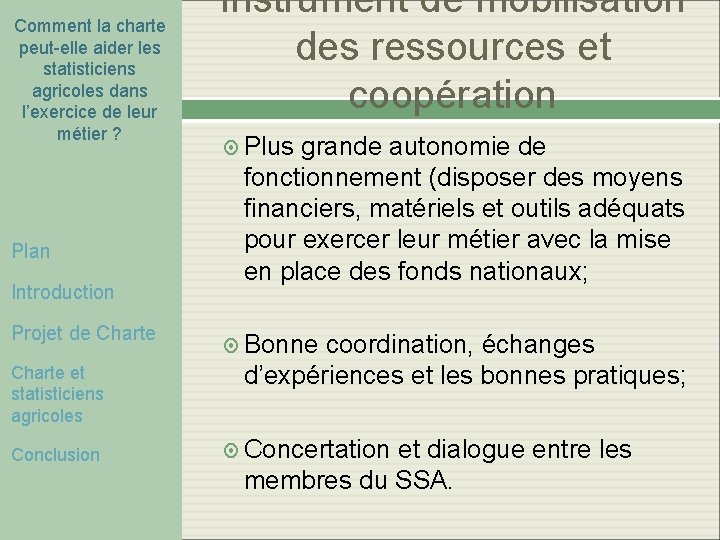 Comment la charte peut-elle aider les statisticiens agricoles dans l’exercice de leur métier ? Comment la charte peut-elle aider les statisticiens agricoles dans l’exercice de leur métier ?