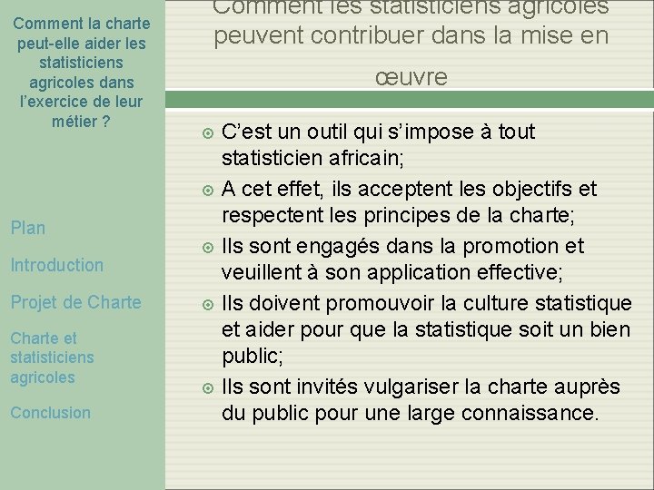 Comment la charte peut-elle aider les statisticiens agricoles dans l’exercice de leur métier ? Comment la charte peut-elle aider les statisticiens agricoles dans l’exercice de leur métier ?