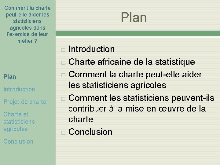 Comment la charte peut-elle aider les statisticiens agricoles dans l’exercice de leur métier ? Comment la charte peut-elle aider les statisticiens agricoles dans l’exercice de leur métier ?