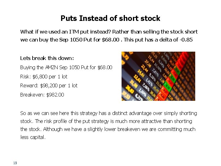Puts Instead of short stock What if we used an ITM put instead? Rather