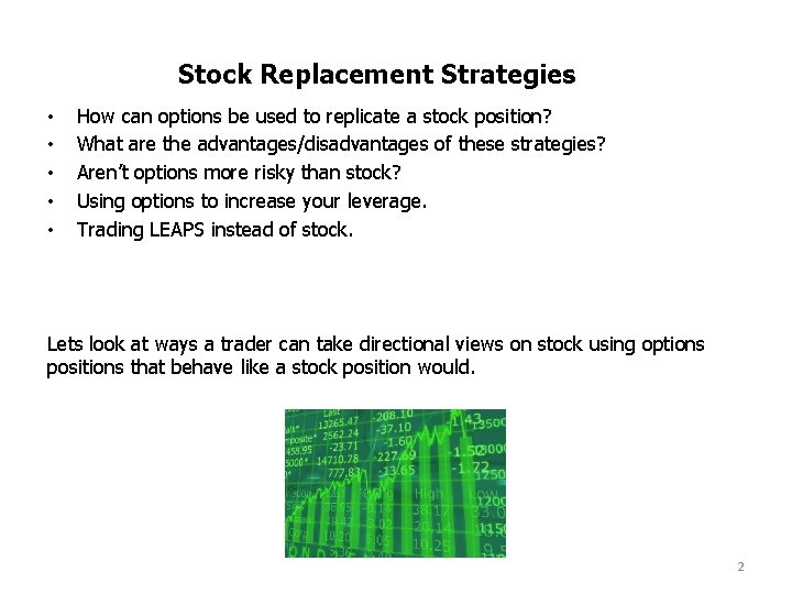 Stock Replacement Strategies • • • How can options be used to replicate a