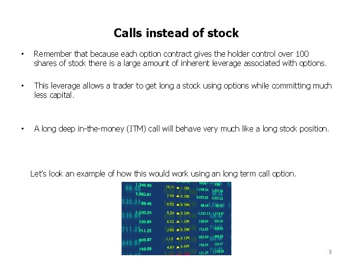 Calls instead of stock • Remember that because each option contract gives the holder