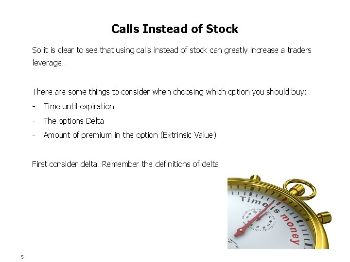 Calls Instead of Stock So it is clear to see that using calls instead
