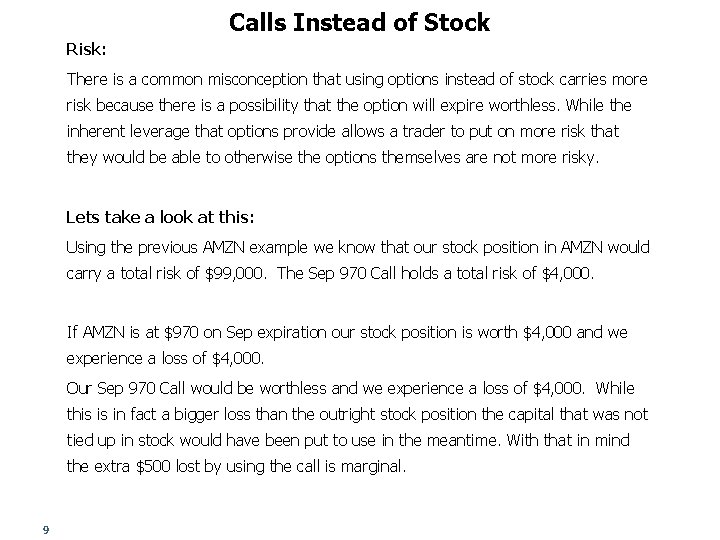 Calls Instead of Stock Risk: There is a common misconception that using options instead