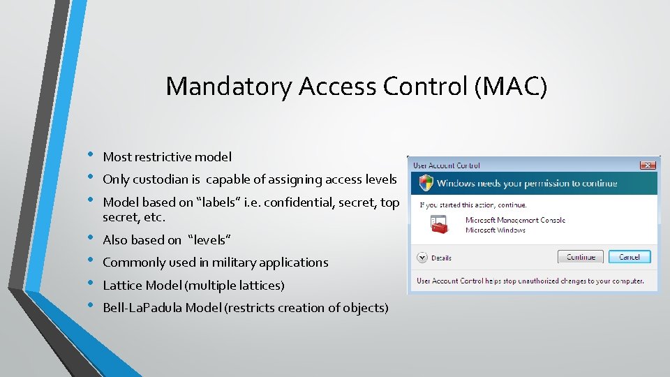 Mandatory Access Control (MAC) • • • Most restrictive model • • Also based Mandatory Access Control (MAC) • • • Most restrictive model • • Also based