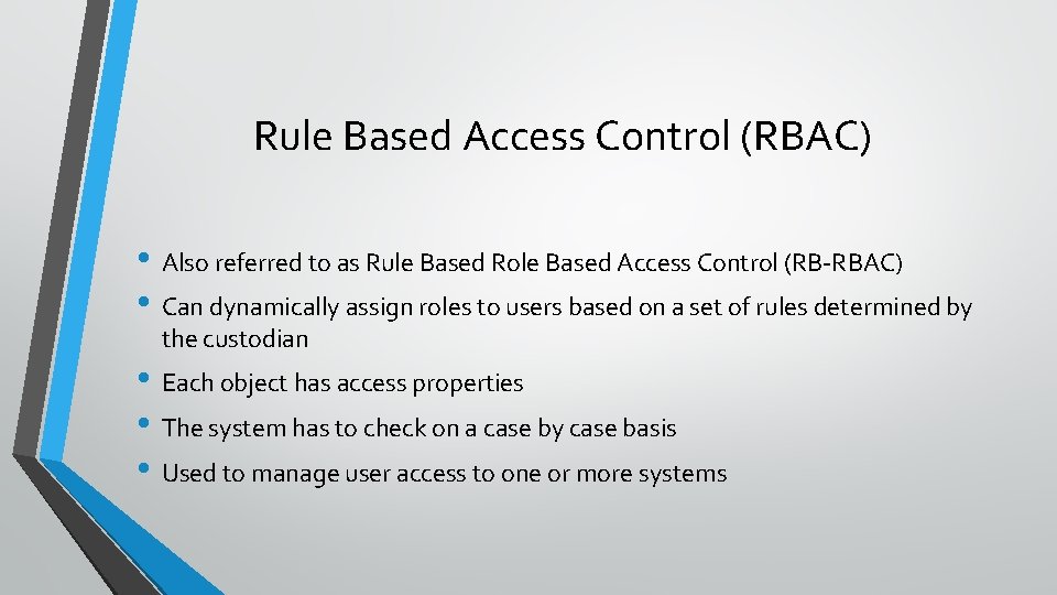 Rule Based Access Control (RBAC) • Also referred to as Rule Based Role Based Rule Based Access Control (RBAC) • Also referred to as Rule Based Role Based