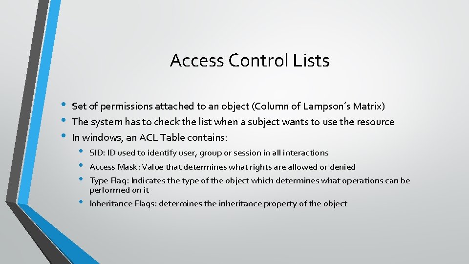 Access Control Lists • • • Set of permissions attached to an object (Column Access Control Lists • • • Set of permissions attached to an object (Column