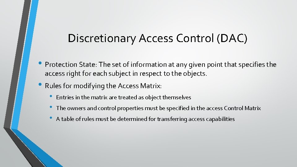 Discretionary Access Control (DAC) • Protection State: The set of information at any given Discretionary Access Control (DAC) • Protection State: The set of information at any given