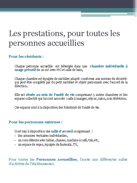 Les prestations, pour toutes les personnes accueillies Pour les résidents : Chaque personne accueillie