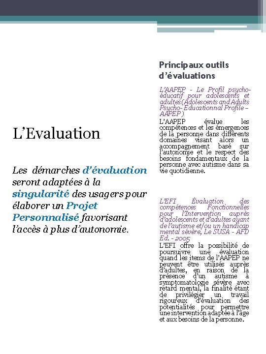 Principaux outils d’évaluations L’Evaluation Les démarches d’évaluation seront adaptées à la singularité des usagers