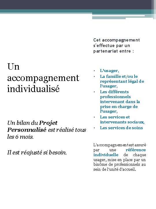 Cet accompagnement s'effectue par un partenariat entre : Un accompagnement individualisé • • Un