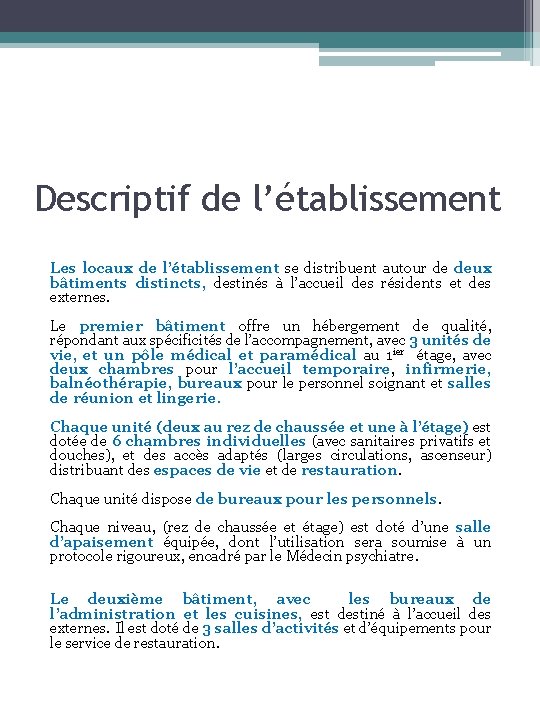 Descriptif de l’établissement Les locaux de l’établissement se distribuent autour de deux bâtiments distincts,