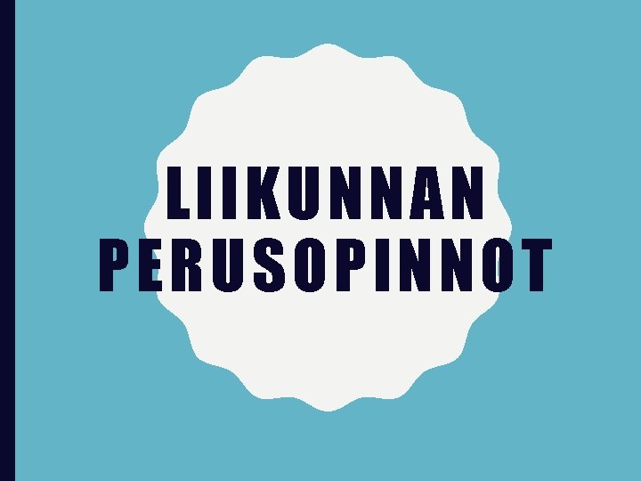 LIIKUNNAN PERUSOPINNOT 