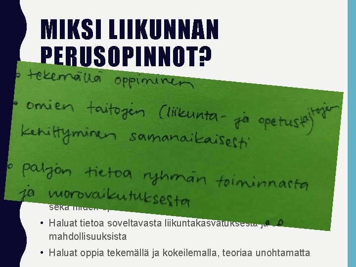 MIKSI LIIKUNNAN PERUSOPINNOT? • AINAKIN, jos… • Haluat tietoa lapsen kokonaisvaltaisesta hyvinvoinnista ja oppimisesta