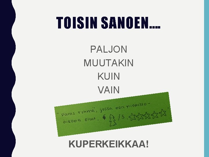 TOISIN SANOEN…. PALJON MUUTAKIN KUIN VAIN KUPERKEIKKAA! 