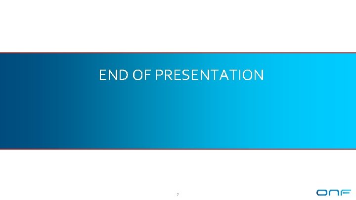 END OF PRESENTATION 7 