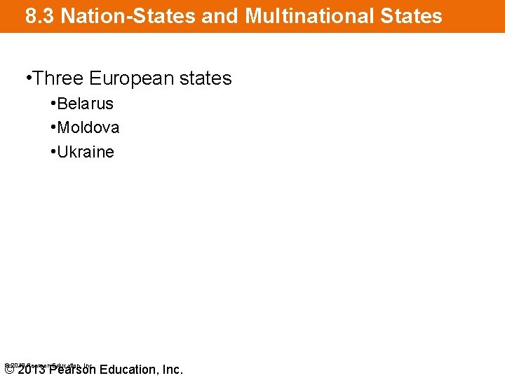 8. 3 Nation-States and Multinational States • Three European states • Belarus • Moldova