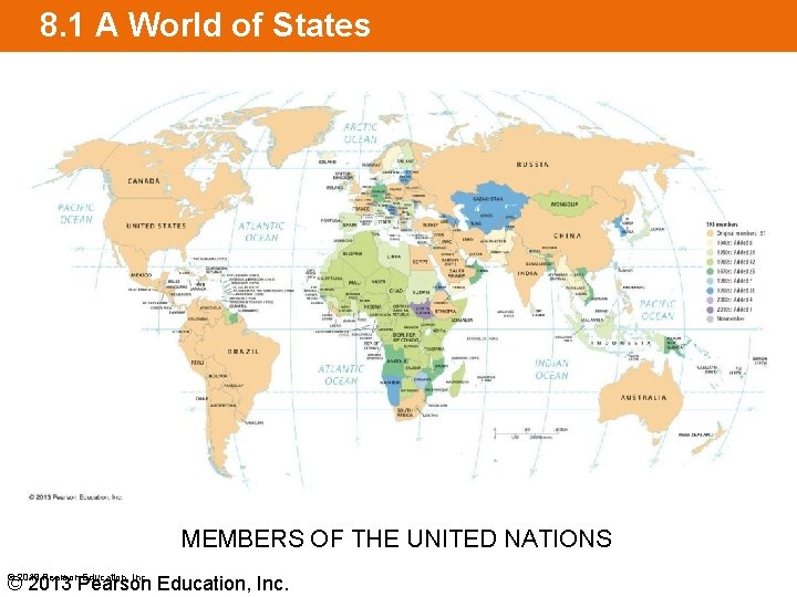 8. 1 A World of States MEMBERS OF THE UNITED NATIONS © 2013 Pearson