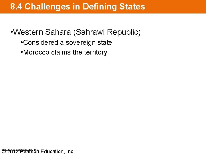 8. 4 Challenges in Defining States • Western Sahara (Sahrawi Republic) • Considered a