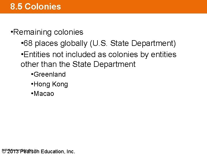 8. 5 Colonies • Remaining colonies • 68 places globally (U. S. State Department)