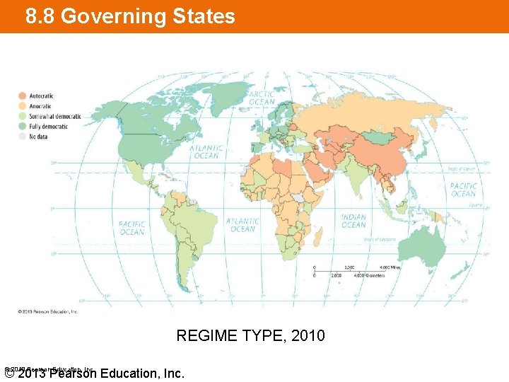 8. 8 Governing States REGIME TYPE, 2010 © 2013 Pearson Education, Inc. 