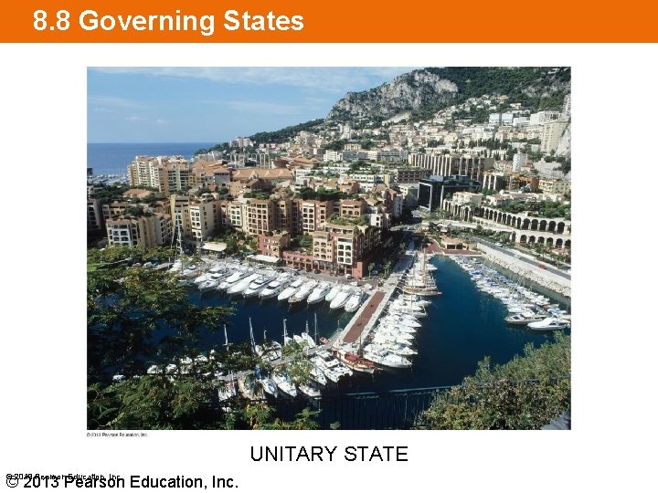 8. 8 Governing States UNITARY STATE © 2013 Pearson Education, Inc. 