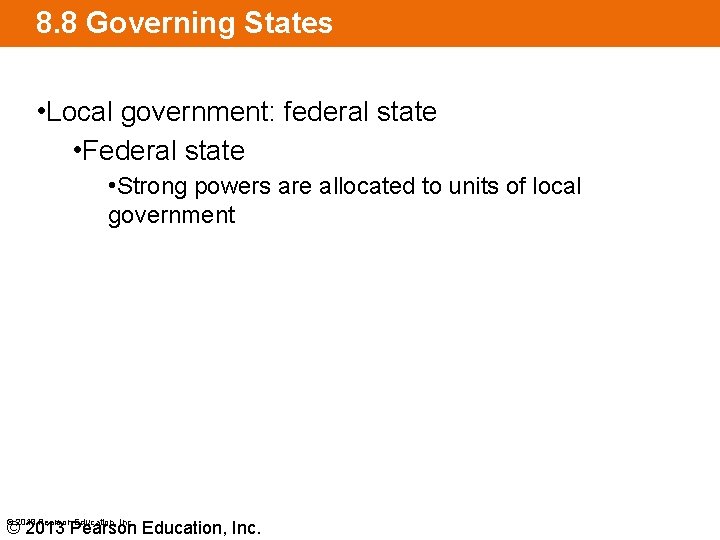 8. 8 Governing States • Local government: federal state • Federal state • Strong