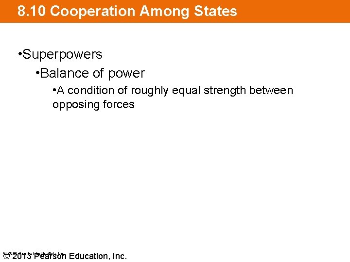 8. 10 Cooperation Among States • Superpowers • Balance of power • A condition