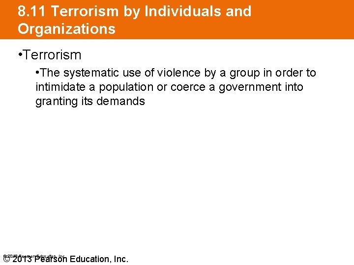 8. 11 Terrorism by Individuals and Organizations • Terrorism • The systematic use of