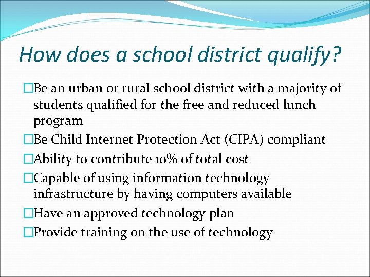 How does a school district qualify? �Be an urban or rural school district with