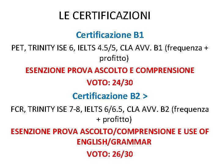 LE CERTIFICAZIONI Certificazione B 1 PET, TRINITY ISE 6, IELTS 4. 5/5, CLA AVV.