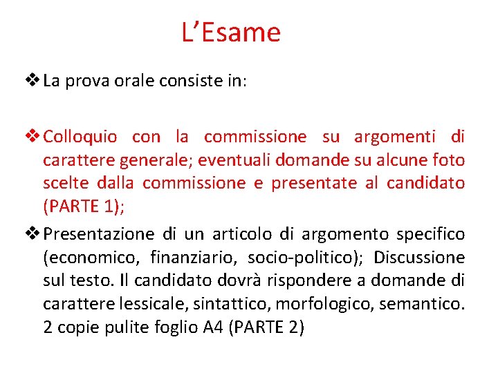 L’Esame v La prova orale consiste in: v Colloquio con la commissione su argomenti