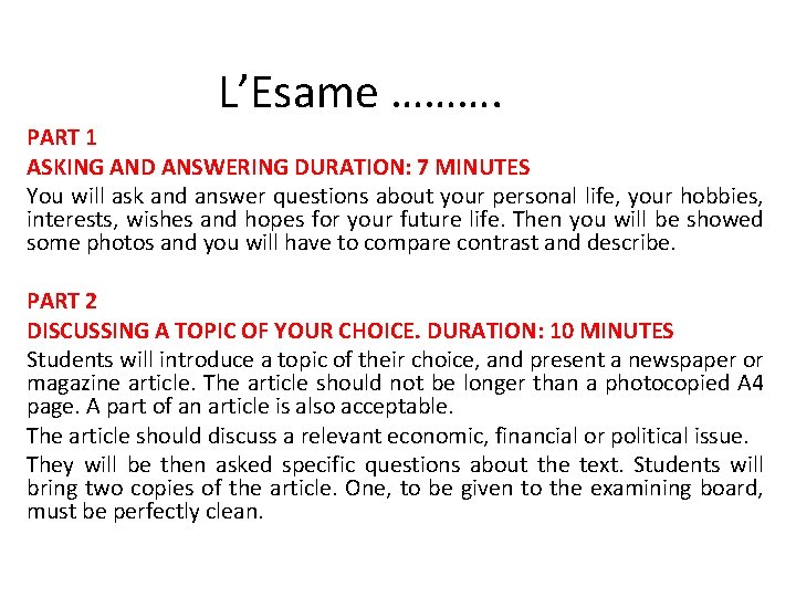 L’Esame ………. PART 1 ASKING AND ANSWERING DURATION: 7 MINUTES You will ask and