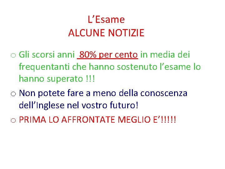 L’Esame ALCUNE NOTIZIE o Gli scorsi anni 80% per cento in media dei frequentanti