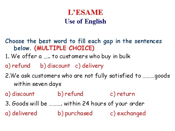 L’ESAME Use of English Choose the best word to fill each gap in the