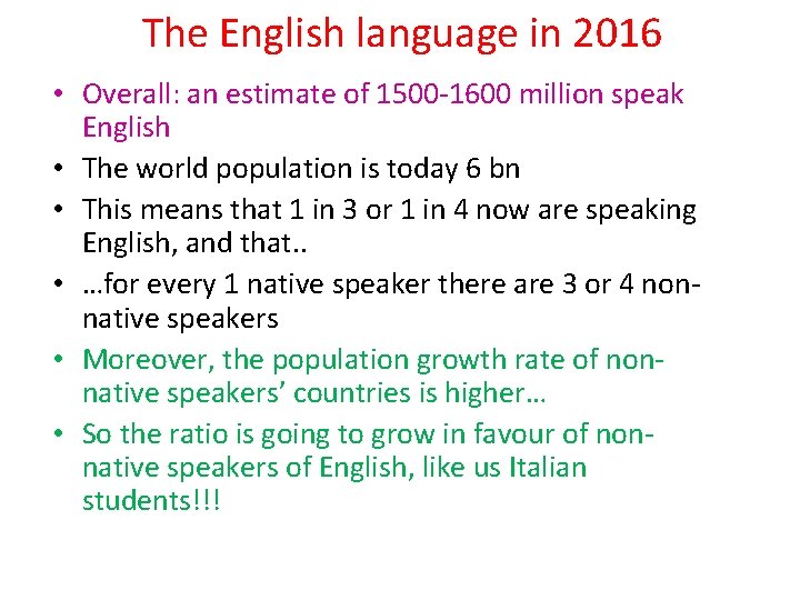 The English language in 2016 • Overall: an estimate of 1500 -1600 million speak