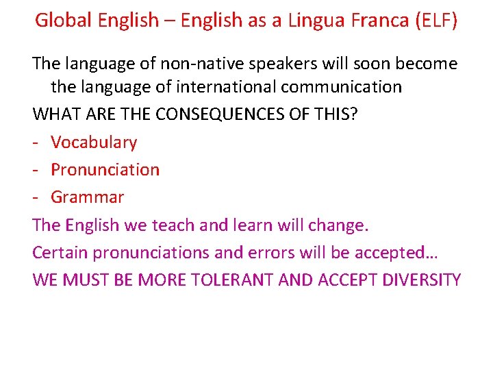 Global English – English as a Lingua Franca (ELF) The language of non-native speakers