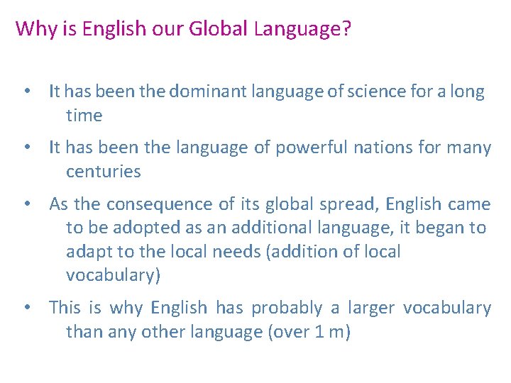 Why is English our Global Language? • It has been the dominant language of