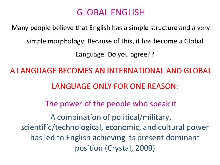 GLOBAL ENGLISH Many people believe that English has a simple structure and a very