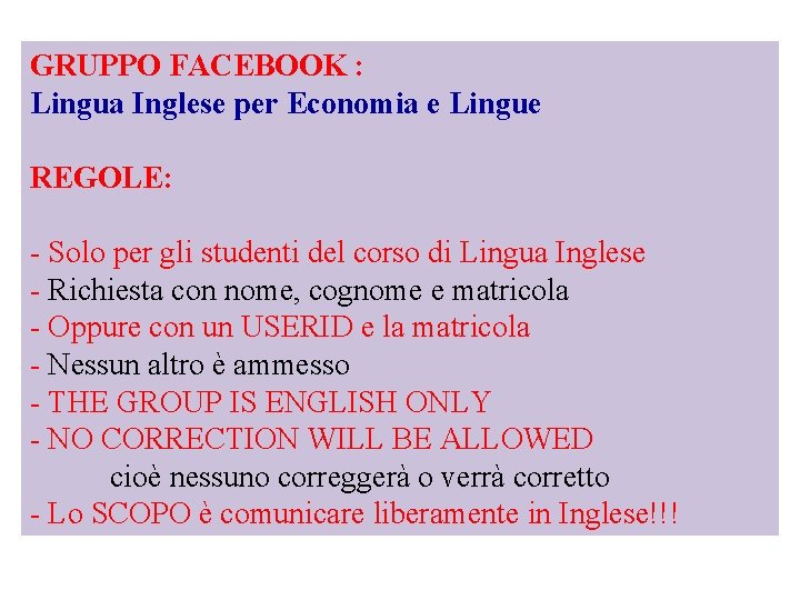 GRUPPO FACEBOOK : Lingua Inglese per Economia e Lingue REGOLE: - Solo per gli