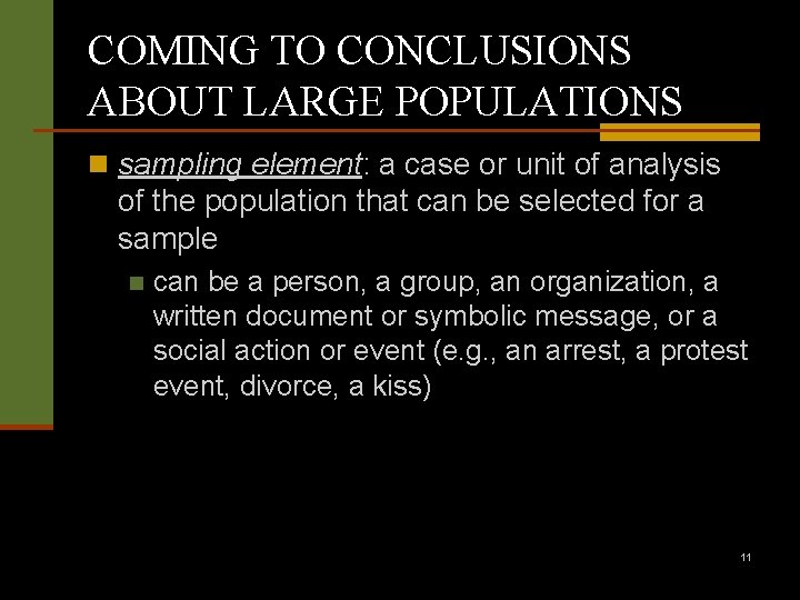 COMING TO CONCLUSIONS ABOUT LARGE POPULATIONS n sampling element: a case or unit of