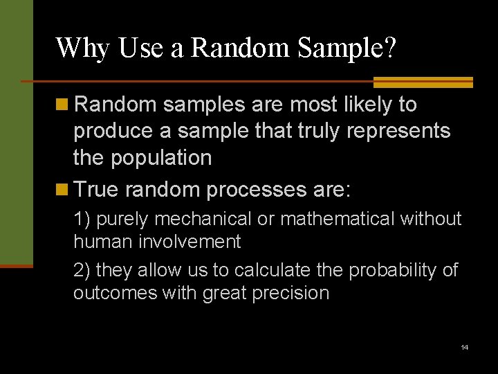 Why Use a Random Sample? n Random samples are most likely to produce a