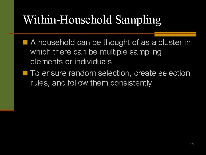 Within-Household Sampling n A household can be thought of as a cluster in which