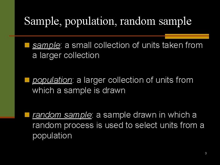 Sample, population, random sample n sample: a small collection of units taken from a