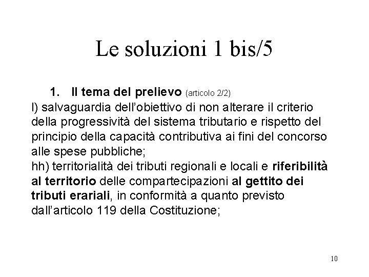 Le soluzioni 1 bis/5 1. Il tema del prelievo (articolo 2/2) l) salvaguardia dell’obiettivo