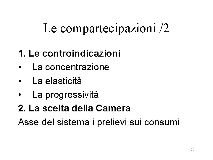 Le compartecipazioni /2 1. Le controindicazioni • La concentrazione • La elasticità • La