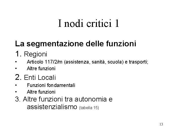 I nodi critici 1 La segmentazione delle funzioni 1. Regioni • • Articolo 117/2/m